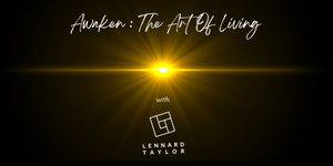 Awaken: The Art Of Living Series (available soon!)
